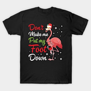 Flamingo Drink Wine Christmas Don't Make Me Put My Foot Down T-Shirt